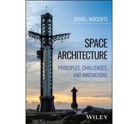 Space Architecture : Principles, Challenges, and Innovations