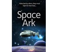 Space Ark : Abducted by aliens, they must fight for their lives!
