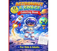 Space Astronaut Rocket Planet Coloring Book: All types of Astonaut, Space Drawing Coloring Book for Kids or Adults all Multi task, Relax, Create & Enjoy Every Page