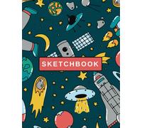 SPACE - ASTRONAUT Sketch book for Kids: Large Drawing Paper Sketchbook with Blank Pages for Sketching, Doodling, & Creative Expression