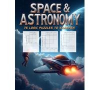 Space & Astronomy 76 Logic Puzzles to Sharpen Your Focus: Logic Puzzle Book for Adults (The Logic Puzzle Collection)
