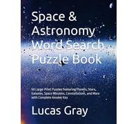Space & Astronomy Word Search Puzzle Book: 50 Large-Print Puzzles Featuring Planets, Stars, Galaxies, Space Missions, Constellations, and More with Complete Answer Key