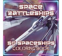 Space Battleships: 50 spaceships Coloring Book For Adults (Axel Libra Coloring Books)