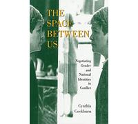 Space Between Us, The: Negotiating Gender and National Identities in Conflict