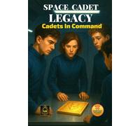 Space Cadet Legacy - Cadets In Command: When Leadership Is Tested, Friendship Must Hold: 29 (Space Cadet Richard)
