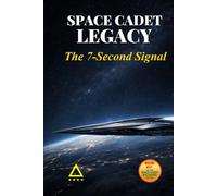 Space Cadet Legacy - The 7-Second Signal: A Delta Directive Mission (Space Cadet Richard)
