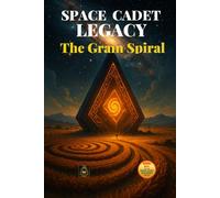 Space Cadet Legacy : The Grain Spiral: The Cadets Face a World That Grows Its Secrets. (Space Cadet Richard)