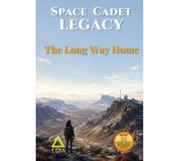 Space Cadet Legacy - The Long Way Home: When the map is wrong, finding the truth may require walking beyond it. (Space Cadet Richard)