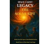 Space Cadet Legacy - The Solar Rift: A sci-fi adventure of ancient technology, blazing stars, and one final key (Space Cadet Richard)