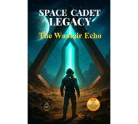 Space Cadet Legacy - The Waotair Echo: Friendship, Rivalry, and the Secrets of the Gates (Space Cadet Richard)