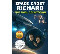 Space Cadet Richard - The Final Countdown: Space Cadet Richard - The Final Countdown (Revised, Enhanced & Illustrated)