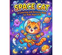 Space Cat: A Coloring and Activity Book for Kids Ages 4-8: Bold, Easy and Cute Astronaut Kitten Outer Space Adventures with Mazes, Puzzles, and ... Fun for Little Explorer Boys & Girls