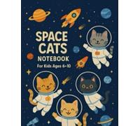 Space Cats Notebook - Funny & Creative Journal for Kids Ages 6-10: A Lined Notebook with Flying Cats, Planets & Rockets | for Writing, Drawing & Imagination