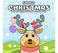 Space Christmas Coloring Book for Kids: Bold and Easy Universe Scenes with Festive X’MAS Celebrations for Relaxation and Holiday Joy