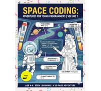 Space Coding: Mission Accomplished! | Volume 2: A STEM Activity Book for Kids Ages 4-9 | Learn Arrays, Functions, and Logic Through Space Adventures ... Series) ("The Future Coder’s Creative Lab")