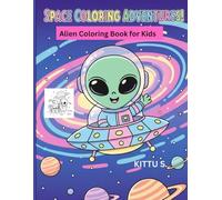 SPACE COLORING ADVENTURES , FOR KIDS: Cute and Friendly Aliens, UFOs, | Easy Coloring Pages for Children Ages 4-10