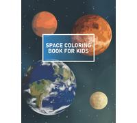 Space Coloring and Activity Book for Kids:: 100 Pages of Fun Space Facts, Coloring, Planets, Astronauts, Space Ships, Rockets and More! Workbook for Kids Ages 4-10