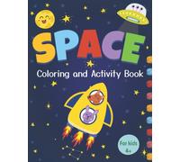 Space Coloring and Activity Book for Kids Ages 4+: 120 Color Pages of Fun, Space Coloring, Mazes, Dot to Dot, Word Searches, Crosswords, and More! Workbook for Kids
