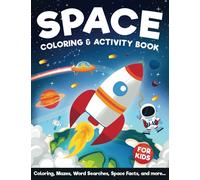 Space Coloring and Activity Book for Kids Ages 8-12: 100 Pages of Fun Space Facts, Coloring, Mazes, Dot to Dot, Word Searches, Crosswords, and More! ... Workbook for Kids Ages 8, 9, 10, 11, 12)
