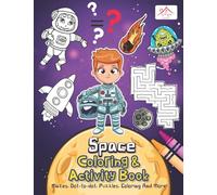space coloring and activity book: Funny Mazes, Dot to Dot, Puzzles, Coloring Pages and More!