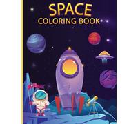 Space Coloring Book: Amazing Coloring Book With Planets, Astronauts, Space Ships, Rockets|For Kids 4-8 Year Old