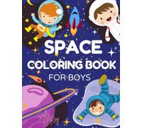 Space Coloring Book for Boys: Planets, Astronauts, Space Ships and Rockets Coloring Book | Great Gift for Boys, All Ages by Sally O. Rey