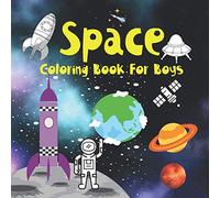 Space Coloring Book For Boys.: The universe in a coloring page for space lovers. Coloring pictures for boys 4-8 years old. Have fun. Good luck !!!