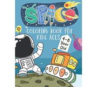 Space Coloring Book For Kids 4-8 Year Old: Amazing Outer Space Coloring Designs Filled with Aliens, Planets, Stars, Rockets, Space Ships and Astronauts for Boys and Girls (Children's Coloring Books)