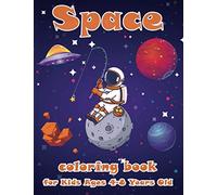 Space Coloring Book For Kids 4-8 Year Old: Fantastic Outer Space Coloring with Planets, Astronauts, Space Ships, Rockets (Children's Coloring Books)