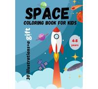 space coloring book for kids 4-8 years old: unicque outer space coloring with fantastic Planets,Astronants,Space Ships, Rockets -children's coloring books-30 illustrations +a gift (8.5*11)