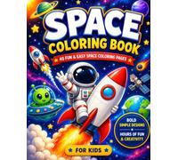 Space Coloring Book for Kids: 40 Fun & Easy Space Coloring Pages | Rockets, Astronauts, Planets, Aliens, Space Adventures & More | Ages 4-8: Bold & ... for Boys & Girls with Easy-to-Color Designs