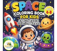 Space Coloring Book for Kids: 45 Fun Coloring Pages of Astronauts, Aliens, Rockets, Planets and Space Adventures for Ages 4-8