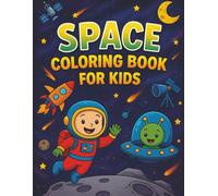 Space Coloring Book for Kids: A Creative Journey Through Space: Aliens, Astronauts, Satellites, Rockets and More