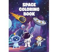 Space Coloring Book for Kids, A fun Space Adventure, Astronauts, Solar System and Space Robots coloring book for kids