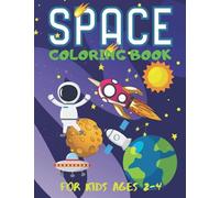 Space Coloring Book for Kids Ages 2-4: Space Colouring Book for Children, Boys, Kids & Toddlers Ages 2-4, Fantastic Outer Space, Rockets, Planets, ... Gift For Boys (Colouring Book for Toddlers)