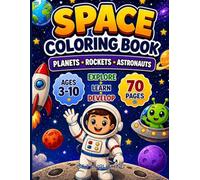 Space Coloring Book for Kids Ages 3-10: Learning About Planets, Rockets, Astronauts & the Solar System through engaging Stories, Fun Facts, and Games ... Ages 3-10 (Little Explorers Adventure Series)