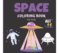 Space Coloring Book For Kids ages 4-8: 36 Cute Collection Illustrations to Learn and Color for Childrens Fantastic Outer Space with Planets, ... Boys or Girls with size of (8.5x8.5) 75 pages