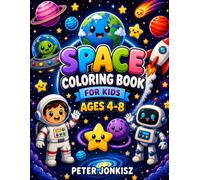 Space Coloring Book for Kids Ages 4-8: 40 Cute and Easy Coloring Pages with Astronauts, Rockets, Planets, Friendly Aliens and Amazing Space Adventures (YONKISHINOBI Coloring Books)