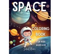Space Coloring Book For Kids Ages 4-8: 50 Illustrations with Spaceships, Astronauts, Aliens and More. (Coloring Books for Kids Ages 4-8 by John Williams)
