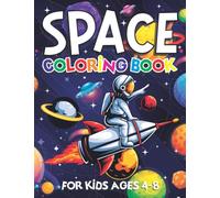 Space Coloring Book for Kids Ages 4-8: Brilliant and Fantastic Outer Space For Kids With 30 Coloring Pages, Astronaut And Spaceship Featuring Stunning ... More! Perfect Gift For Boys and Space Lovers.