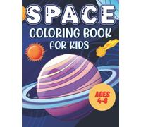 Space coloring book for kids ages 4-8: Explore, Fun with Learn and Grow, Fantastic Outer Space Coloring for Kids with Astronauts, Planets, Solar ... Kids who like Science and tech (Paperback)