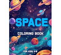 Space Coloring Book for Kids Ages 4-8: Explore the Solar System, Stars, Astronauts, Rockets, Spaceships and More with Our Exciting Pages