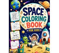 Space Coloring Book for Kids Ages 4-8: Full-Page Space Drawings of Fun Rockets, Astronauts, Alien Adventures, Spaceships, and the Solar System for Boys and Girls