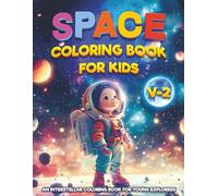 Space coloring book for kids: An Interstellar coloring book for young Explorers