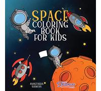 Space Coloring Book for Kids: Astronauts, Planets, Space Ships and Outer Space for Kids Ages 6-8, 9-12: 3 (Coloring Books for Kids)
