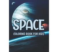 Space Coloring Book For Kids: Easy And Large Print Illustrations For Children To Color, Coloring Pages With Planets, Rocket Ships, Astronauts