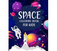 Space Coloring Book For Kids: Educational Coloring and Learning Book About Space Planets & Rockets