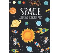 Space Coloring Book for Kids: Fantastic Outer Space Coloring with Planets, Astronauts, Space Ships, Rockets (Toddlers Coloring Books)