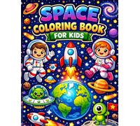 Space Coloring Book for Kids: Fun Astronauts, Rockets, Planets, Aliens and Solar System Adventures | Outer Space Coloring Activity Book for Boys and Girls (Super Interesting Facts For Smart Kids)