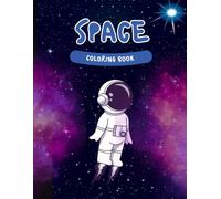 Space Coloring Book for Kids: Fun & Easy Outer Space Coloring Pages with Astronauts, Rockets, Planets, and Aliens for Boys and Girls Ages 4-8